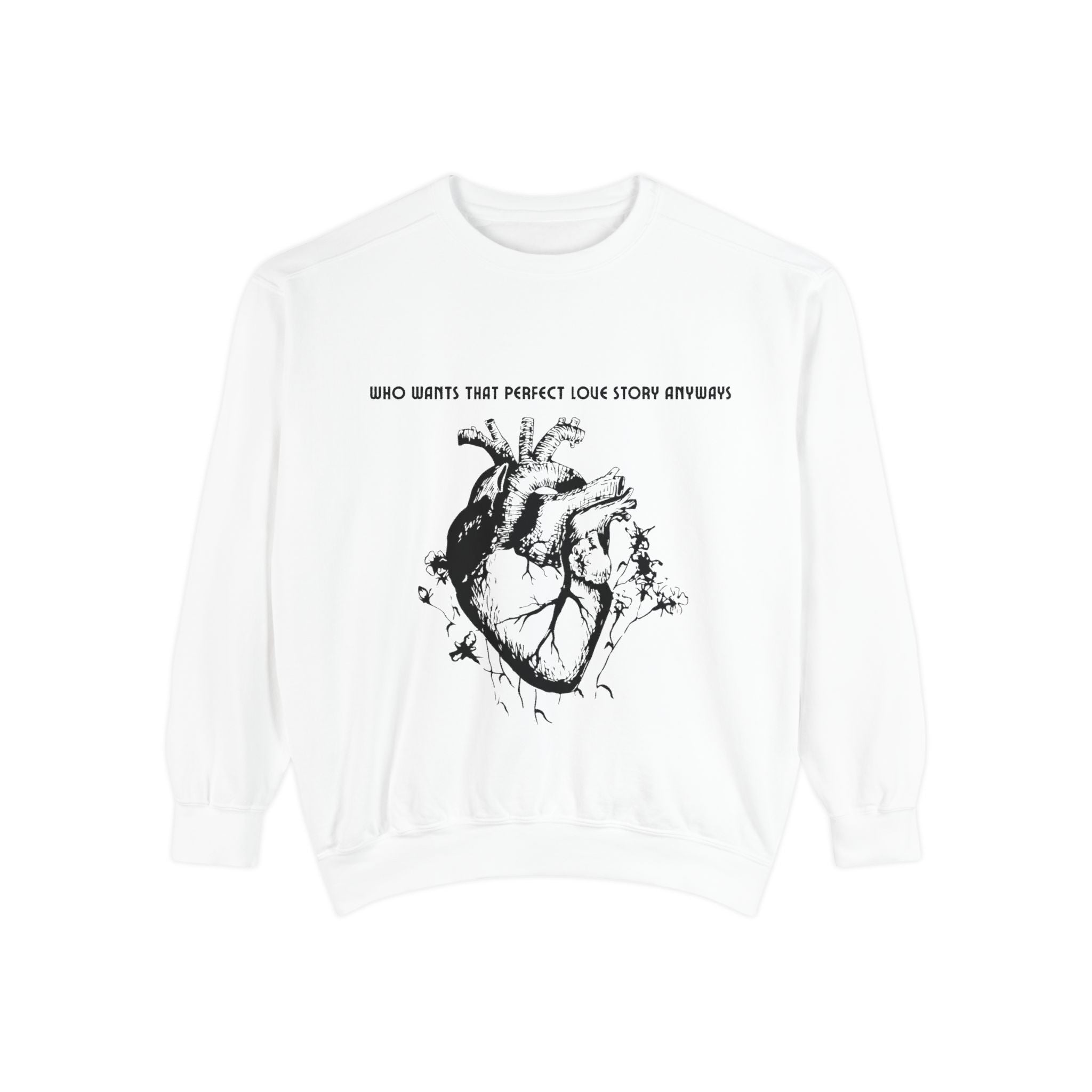Heart Illustration Sweatshirt — “Who Wants That Perfect Love Story Anyways” Graphic Crewneck