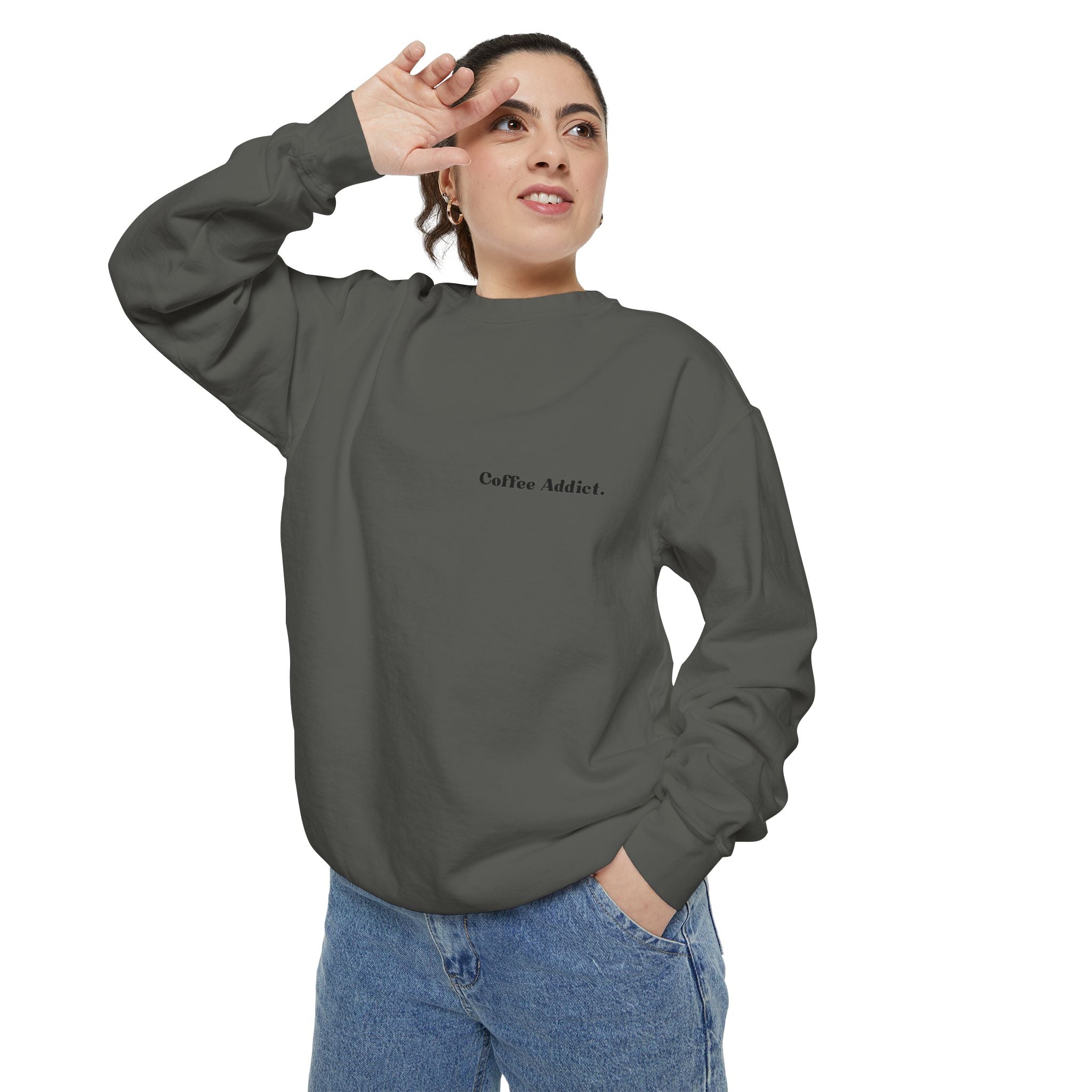 Coffee Addict Sweatshirt — Garment-Dyed Cozy Pullover for Coffee Lovers