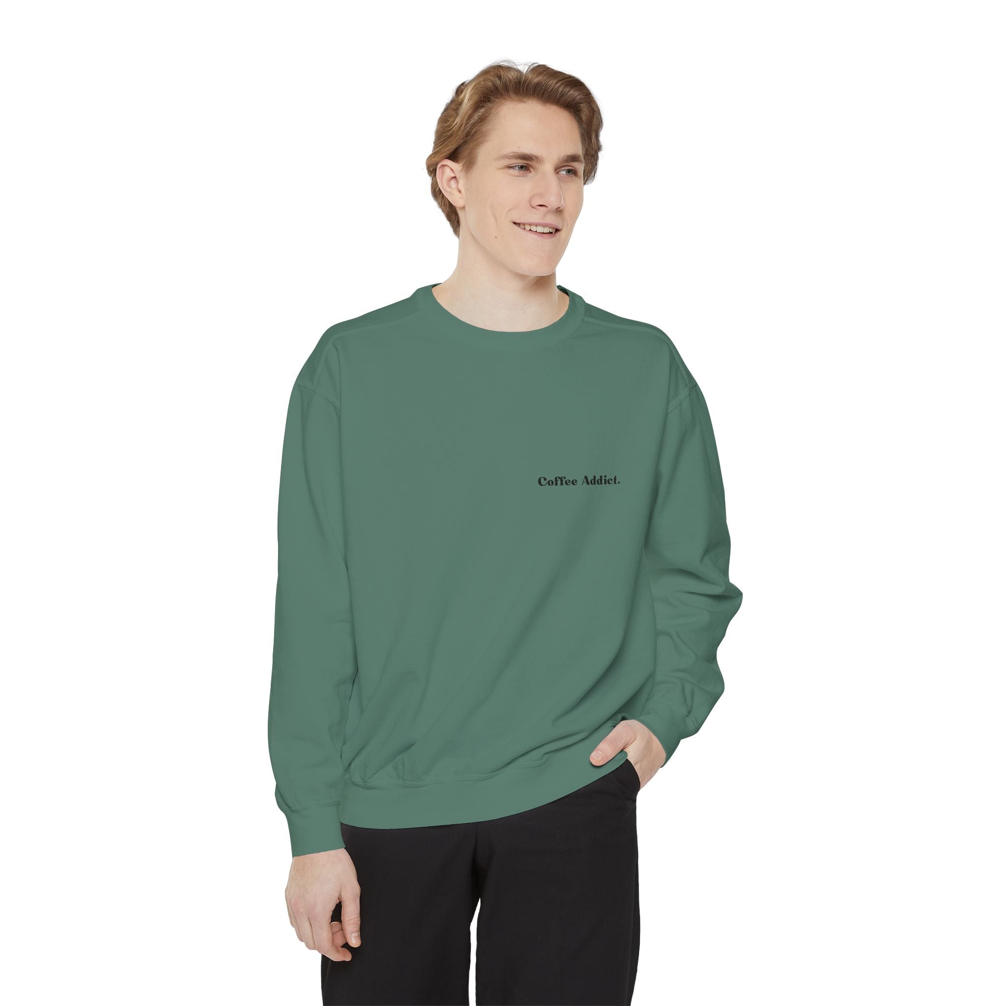 Coffee Addict Sweatshirt — Garment-Dyed Cozy Pullover for Coffee Lovers