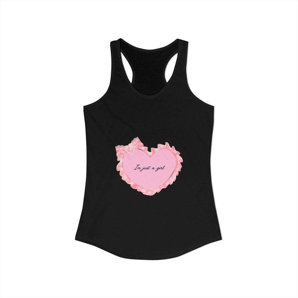 “I’m just a girl” Women's Ideal Racerback Tank