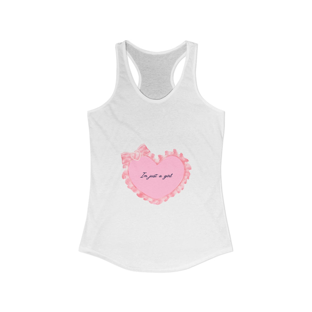 “I’m just a girl” Women's Ideal Racerback Tank