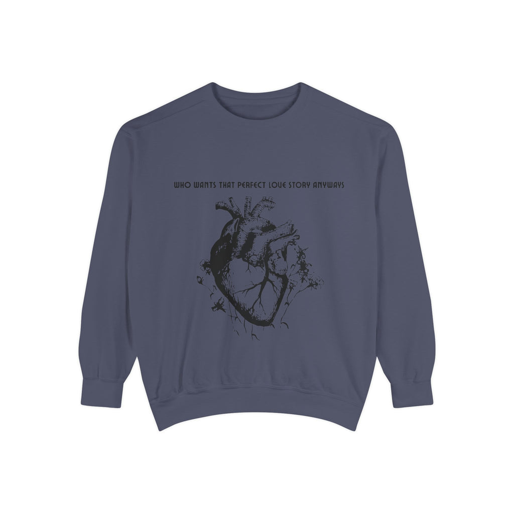 Heart Illustration Sweatshirt — “Who Wants That Perfect Love Story Anyways” Graphic Crewneck