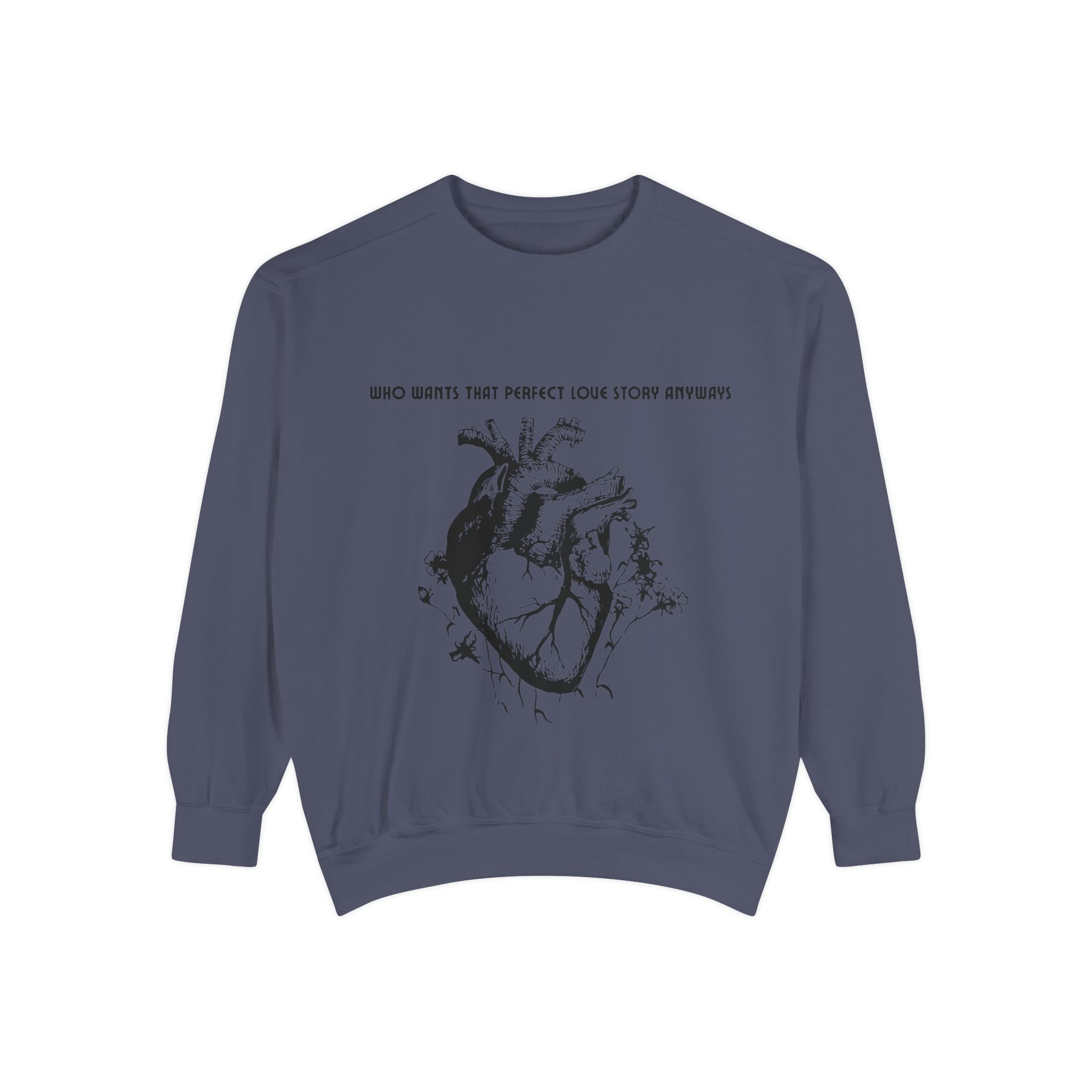 Heart Illustration Sweatshirt — “Who Wants That Perfect Love Story Anyways” Graphic Crewneck